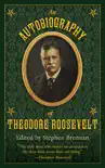 An Autobiography of Theodore Roosevelt synopsis, comments