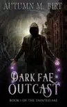 Dark Fae Outcast: A Fae Urban Fantasy Novel book summary, reviews and download