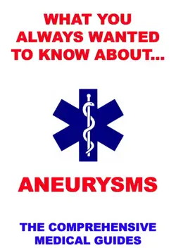 what you always wanted to know about aneurysms book cover image