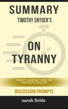 summary of on tyranny: twenty lessons from the twentieth century by timothy snyder (discussion prompts) book cover image