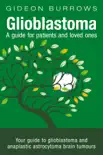 Glioblastoma - A guide for patients and loved ones synopsis, comments