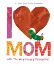 I Love Mom with The Very Hungry Caterpillar synopsis, comments