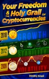 Your Freedom and the Holy Grail of Cryptocurrencies book summary, reviews and download