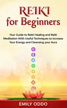 reiki for beginners: your guide to reiki healing and reiki meditation with useful techniques to increase your energy and cleansing your aura book cover image