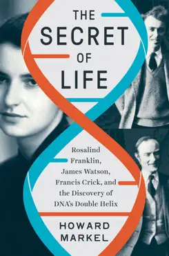 the secret of life: rosalind franklin, james watson, francis crick, and the discovery of dna's double helix book cover image