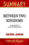 Between Two Kingdoms: A Memoir of A Life Interrupted by Suleika Jaouad: Summary by Fireside Reads sinopsis y comentarios