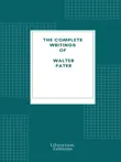 Complete Writings of Walter Pater synopsis, comments