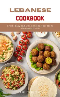 lebanese cookbook: fresh, easy and delicious recipes from lebanese kitchen imagen de la portada del libro