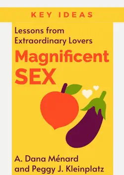 key ideas: magnificent sex by peggy j. kleinplatz, phd, and a. dana ménard, phd book cover image