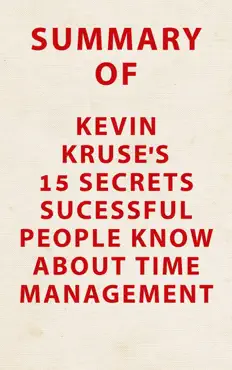 summary of kevin kruse's 15 secrets successful people know about time management book cover image