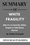 Summary Of White Fragility By Robin DiAngelo Why it’s so hard for White People to talk about Racism