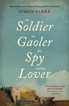 the soldier, the gaoler, the spy and her lover book cover image