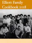 Elliott Family Cookbook 2018 synopsis, comments