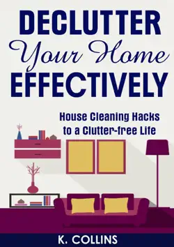declutter your home effectively house cleaning hacks to a clutter free life book cover image