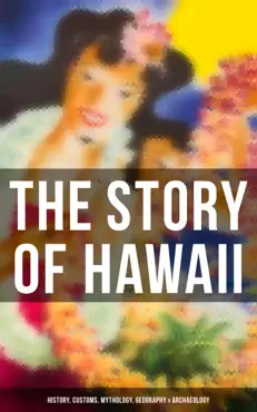 the story of hawaii: history, customs, mythology, geography & archaeology book cover image