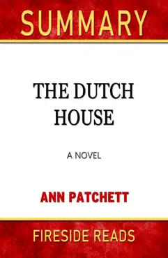 the dutch house: a novel by ann patchett: summary by fireside reads book cover image