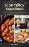 Food Truck Cookbook: All Delicious and Easy Recipes around the world from Best Restaurants on wheels & Street sinopsis y comentarios