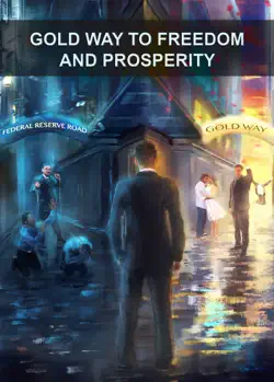 the gold way to freedom and prosperity imagen de la portada del libro