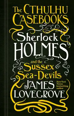 the cthulhu casebooks - sherlock holmes and the sussex sea-devils book cover image