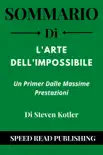 Sommario Di L'arte Dell'impossibile Di Steven Kotler Un Primer Dalle Massime Prestazioni sinopsis y comentarios