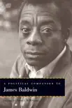 A Political Companion to James Baldwin sinopsis y comentarios