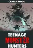 Teenage Monster Hunters synopsis, comments