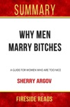 Why Men Marry Bitches: A Guide for Women Who Are Too Nice by Sherry Argov: Summary by Fireside Reads book summary, reviews and downlod