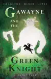 Gawayne and the Green Knight - A Fairy Tale synopsis, comments