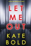 Let Me Out (An Ashley Hope Suspense Thriller—Book 2) book summary, reviews and downlod