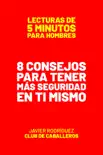 8 Consejos Para Tener Más Seguridad En Ti Mismo book summary, reviews and download