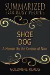 Shoe Dog - Summarized for Busy People: A Memoir By the Creator of Nike sinopsis y comentarios