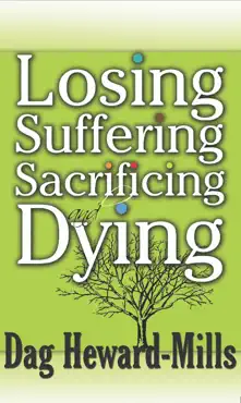 losing, suffering, sacrificing and dying book cover image
