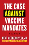 Case Against Vaccine Mandates synopsis, comments