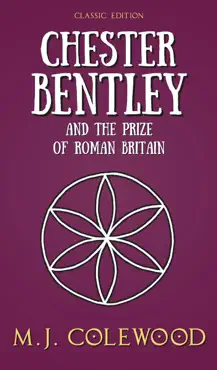 chester bentley and the prize of roman britain - classic edition book cover image