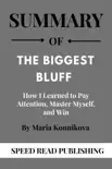 Summary Of The Biggest Bluff By Maria Konnikova How I Learned to Pay Attention, Master Myself, and Win book summary, reviews and download