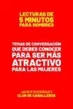Temas De Conversación Que Debes De Conocer Para Ser Más Atractivo Para Las Mujeres book summary, reviews and download