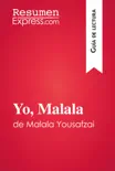 Yo, Malala de Malala Yousafzai (Guía de lectura) sinopsis y comentarios