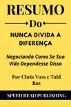 Resumo Do Nunca Divida A Diferença Por Chris Voss e Tahl Raz Negociando Como Se Sua Vida Dependesse Disso sinopsis y comentarios