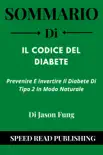 Sommario Di Il Codice Del Diabete Dal Jason Fung Prevenire E Invertire Il Diabete Di Tipo 2 In Modo Naturale sinopsis y comentarios