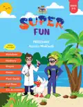Super Fun Preschool Activity Workbook 3-5 book summary, reviews and download