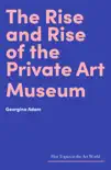 The Rise and Rise of the Private Art Museum synopsis, comments