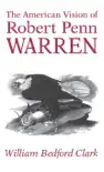 The American Vision of Robert Penn Warren synopsis, comments