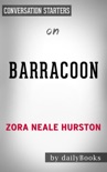 Barracoon: The Story of the Last Black Cargo by Zora Neale Hurston: Conversation Starters book summary, reviews and downlod