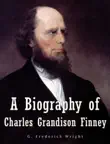 A Biography of Charles Grandison Finney synopsis, comments