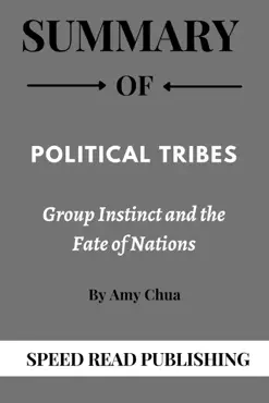 summary of political tribes by amy chua group instinct and the fate of nations book cover image