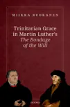 Trinitarian Grace in Martin Luther's The Bondage of the Will sinopsis y comentarios