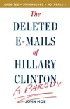 The Deleted E-Mails of Hillary Clinton synopsis, comments