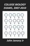 College Biology Exams, 2007-2010 synopsis, comments
