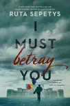 I Must Betray You book summary, reviews and download
