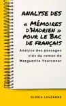Analyse des "Mémoires d’Hadrien" pour le bac de français sinopsis y comentarios